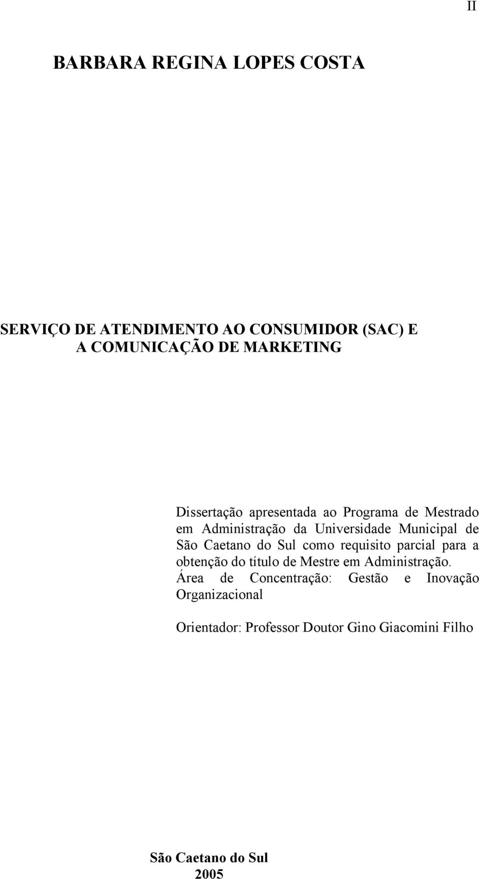 Caetano do Sul como requisito parcial para a obtenção do título de Mestre em Administração.