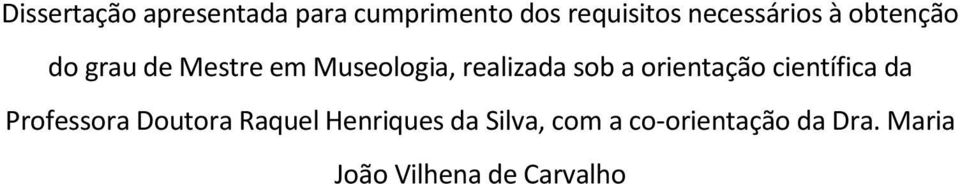 realizada sob a orientação científica da Professora Doutora