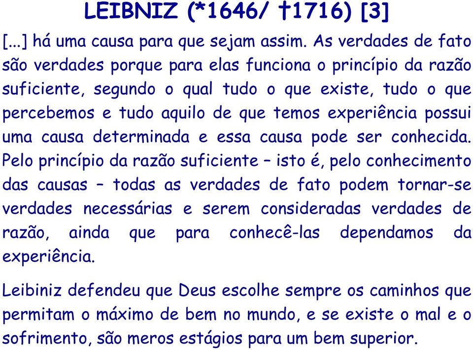 experiência possui uma causa determinada e essa causa pode ser conhecida.