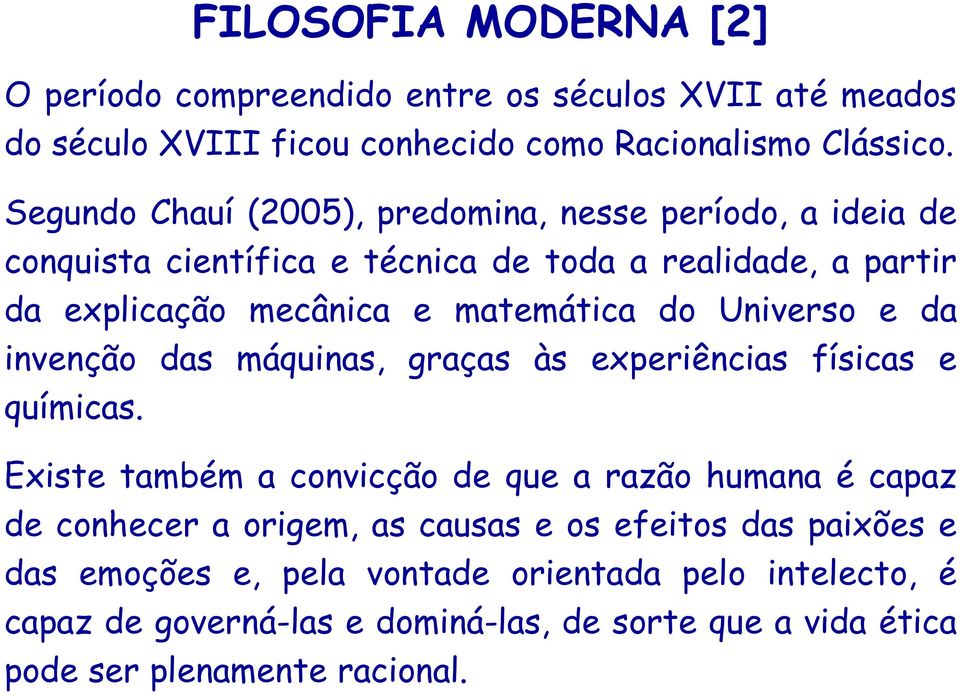 Universo e da invenção das máquinas, graças às experiências físicas e químicas.