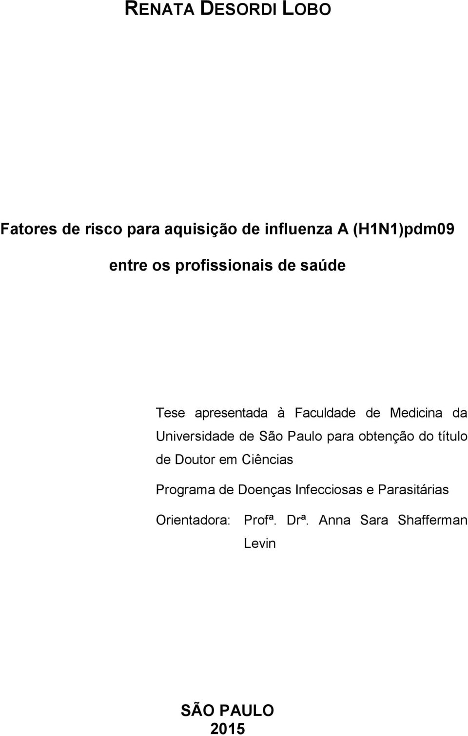 de São Paulo para obtenção do título de Doutor em Ciências Programa de Doenças