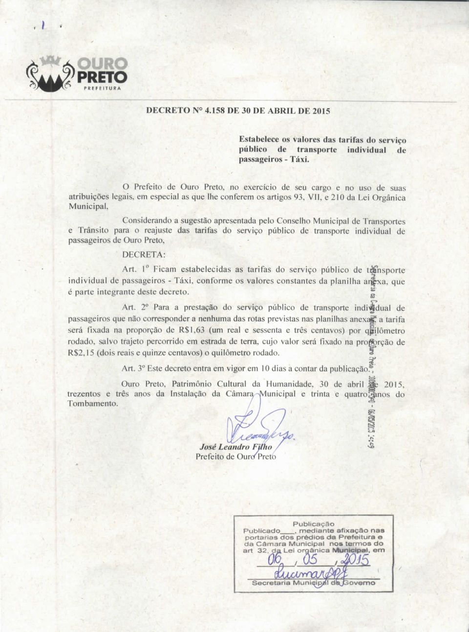 Considerando a sugestão apresentada pelo Conselho Municipal de Transportes e Trânsito para o reajuste das tarifas do serviço público de transporte individual de passageiros de Ouro Preto, DECRETA: