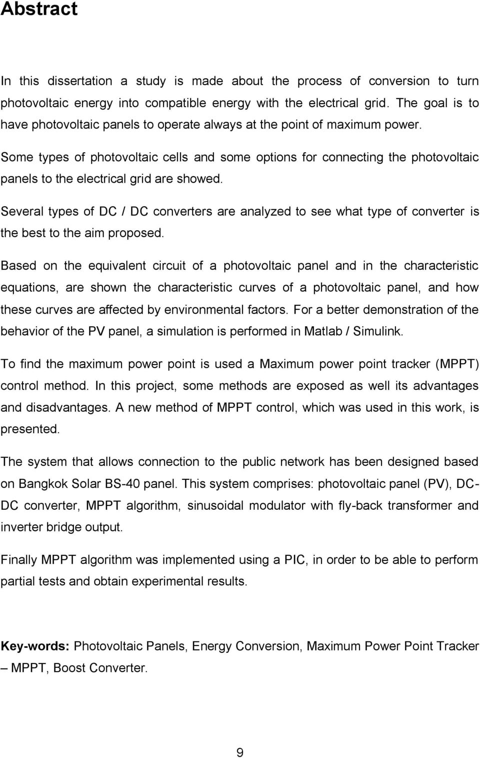 Some types of photovoltaic cells and some options for connecting the photovoltaic panels to the electrical grid are showed.