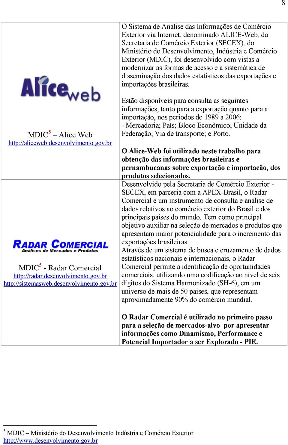 br http://sistemasweb.desenvolvimento.gov.