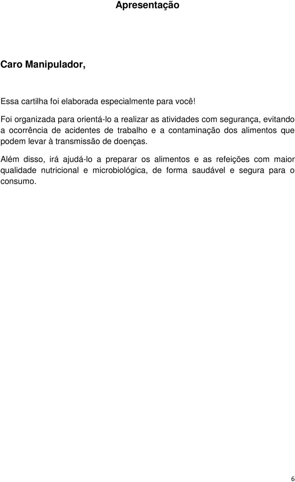 trabalho e a contaminação dos alimentos que podem levar à transmissão de doenças.