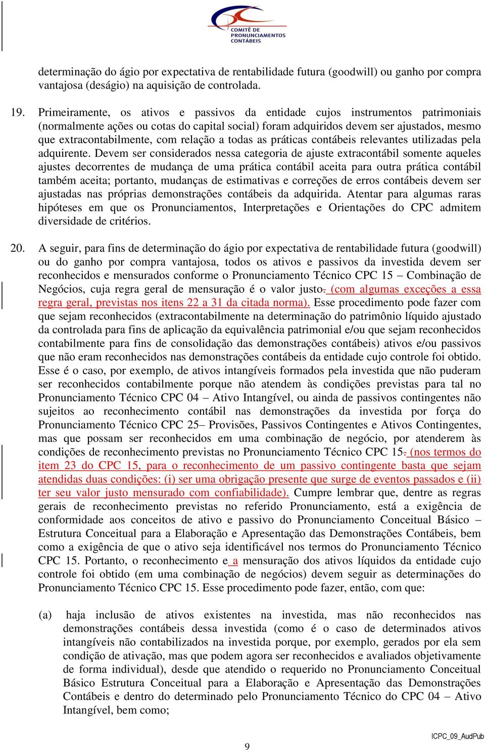 relação a todas as práticas contábeis relevantes utilizadas pela adquirente.