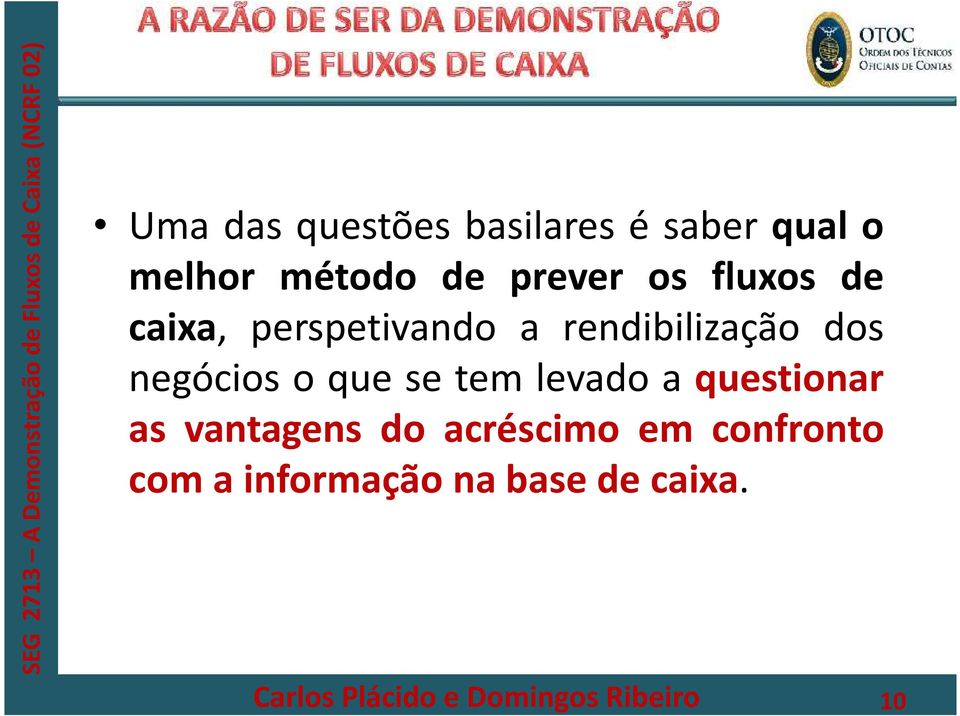 dos negócios o que se tem levado a questionar as vantagens