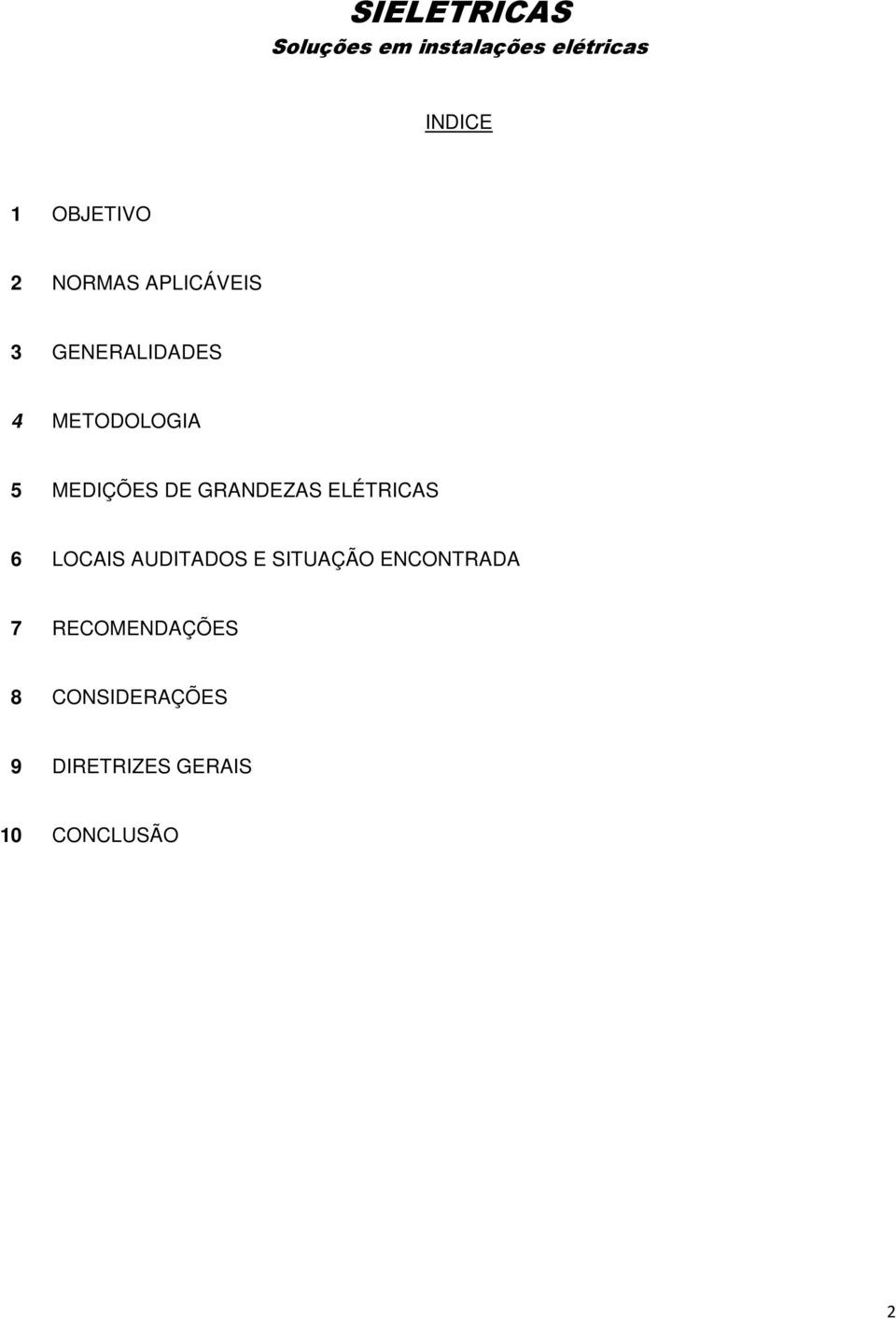 GRANDEZAS ELÉTRICAS 6 LOCAIS AUDITADOS E