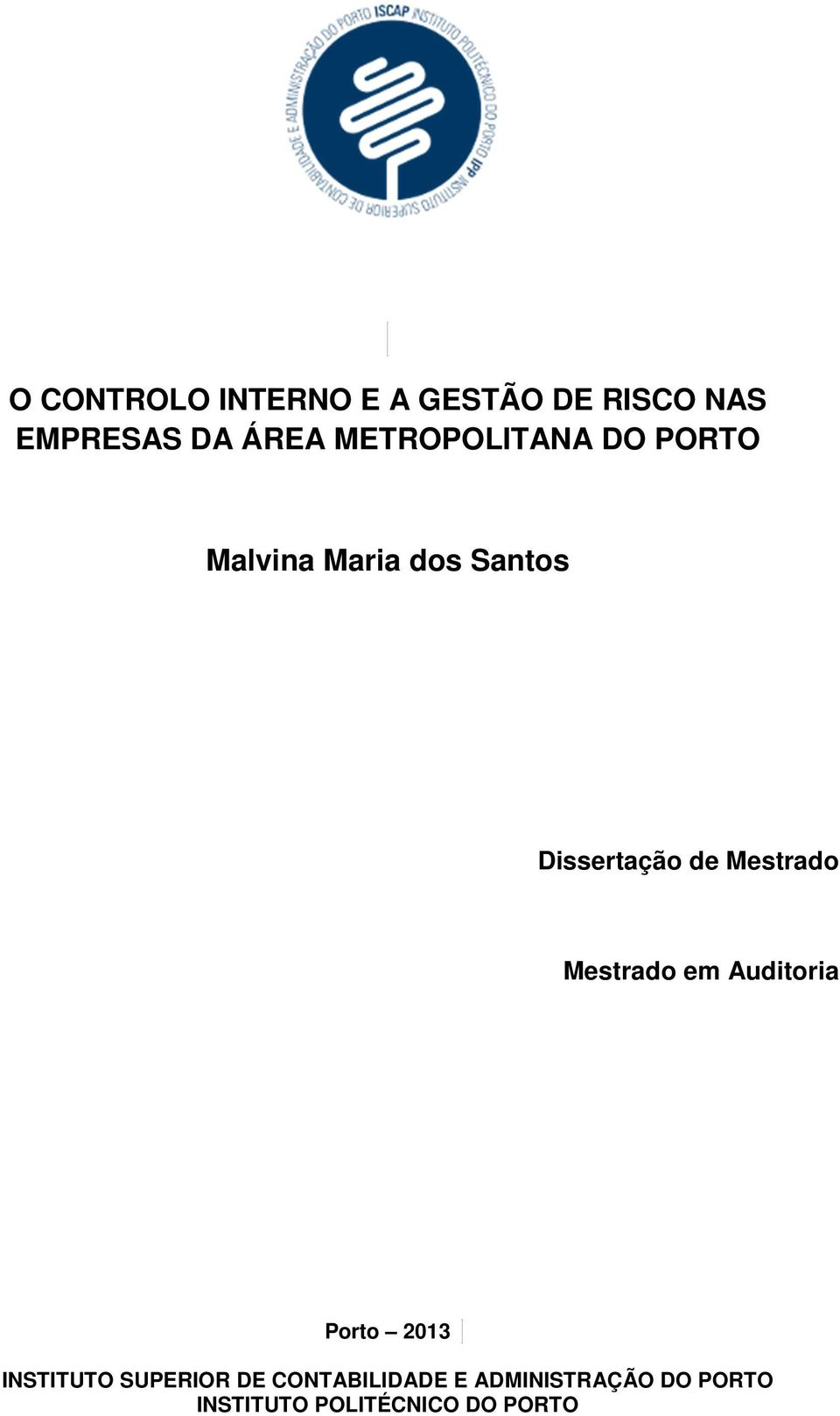 Mestrado Mestrado em Auditoria Porto 2013 INSTITUTO SUPERIOR DE