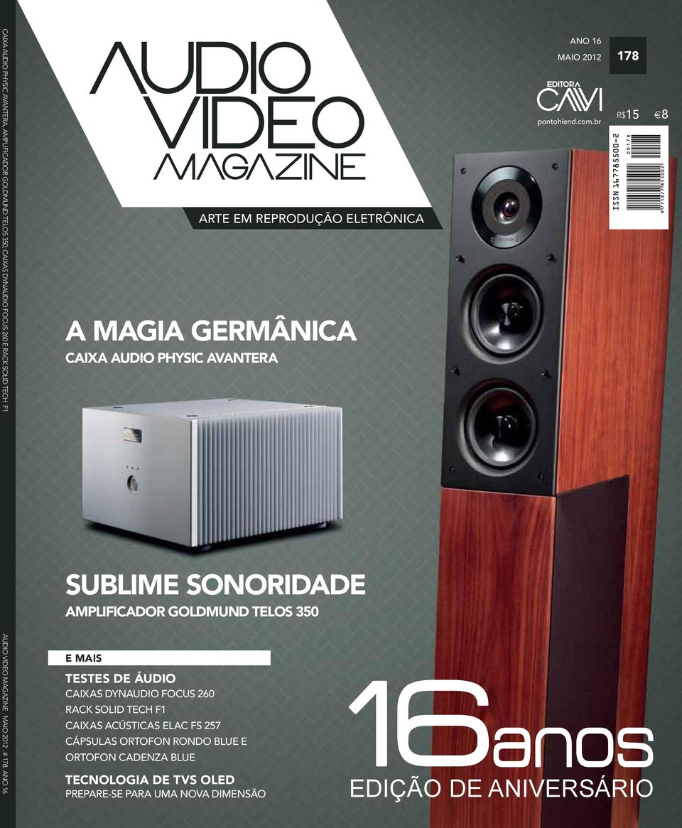 br 0 0 1 6 9 0 0 1 7 5 178 r$ 0 0 1 7 6 0 0 1 7 0 15 8 SUBLIME SONORIDADE amplificador GOLDMUND TELOS 350 AUDIO VIDEO MAGAZINE. MAIO 2012. # 178.