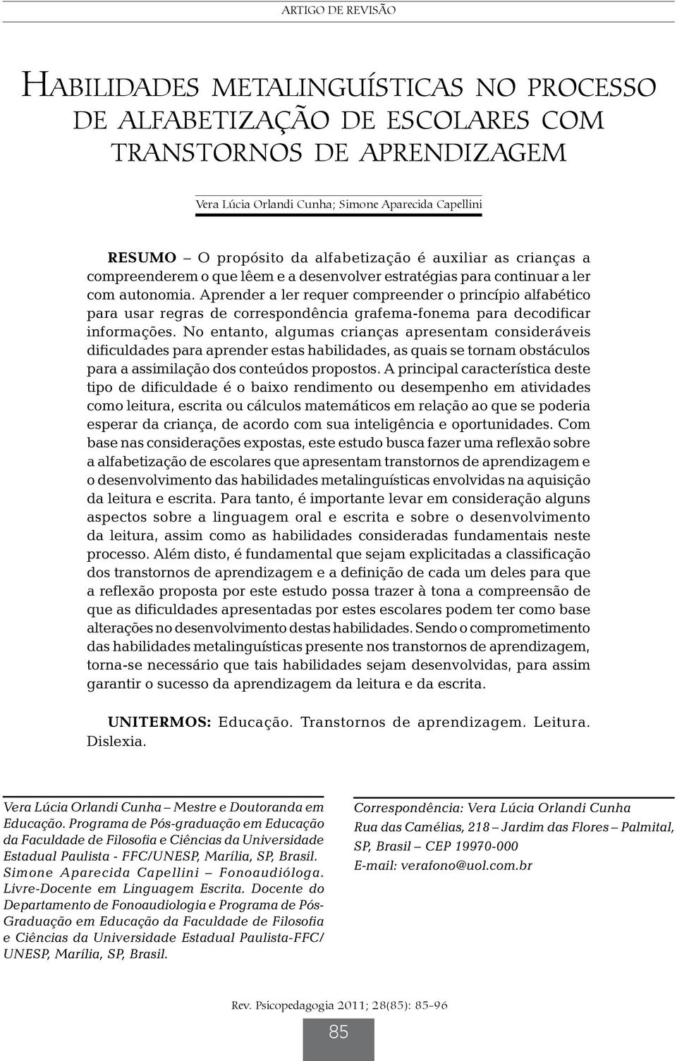 Aprender a ler requer compreender o princípio alfabético para usar regras de correspondência grafema-fonema para decodificar informações.