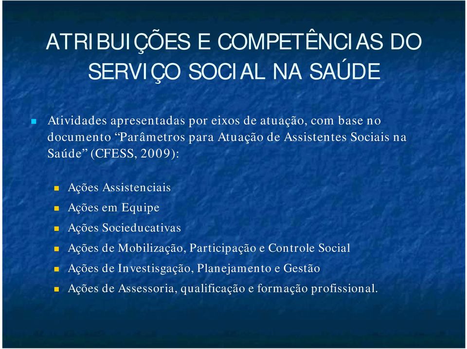 Assistenciais Ações em Equipe Ações Socieducativas Ações de Mobilização, Participação e Controle