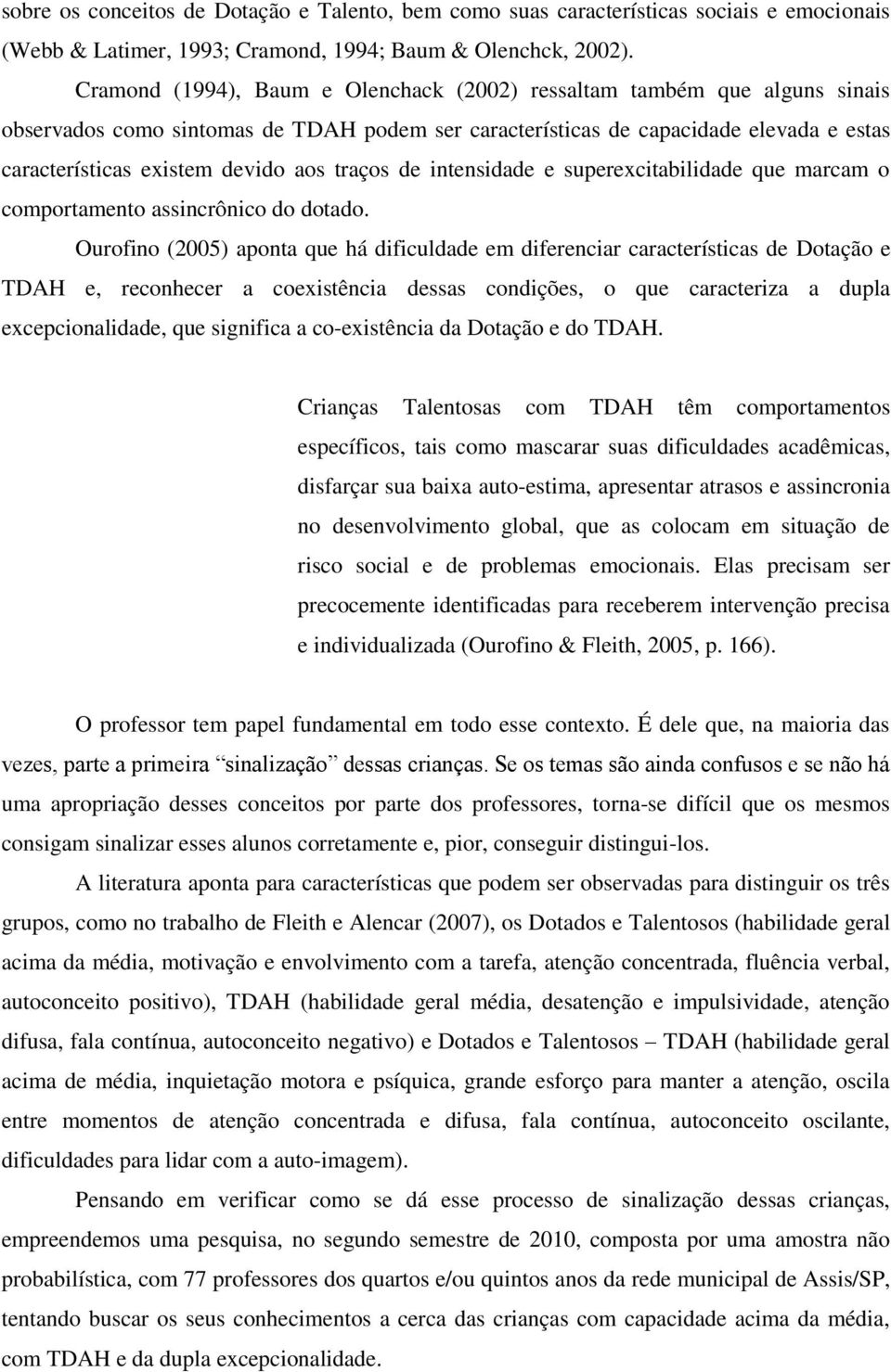 traços de intensidade e superexcitabilidade que marcam o comportamento assincrônico do dotado.