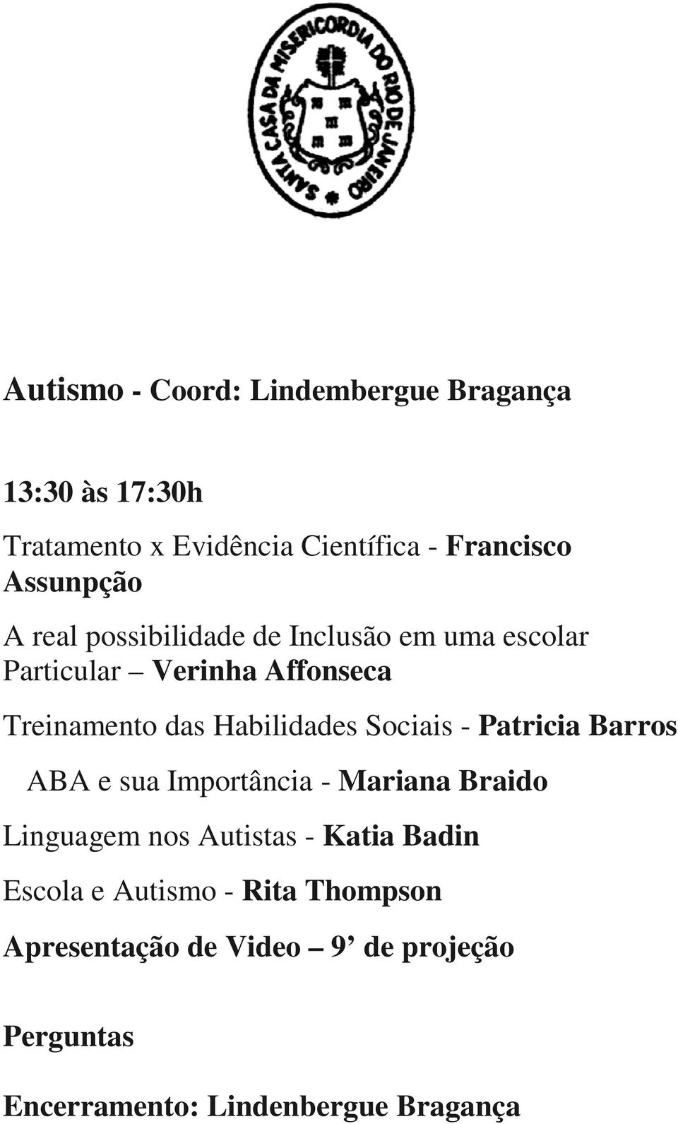 Habilidades Sociais - Patricia Barros ABA e sua Importância - Mariana Braido Linguagem nos Autistas -