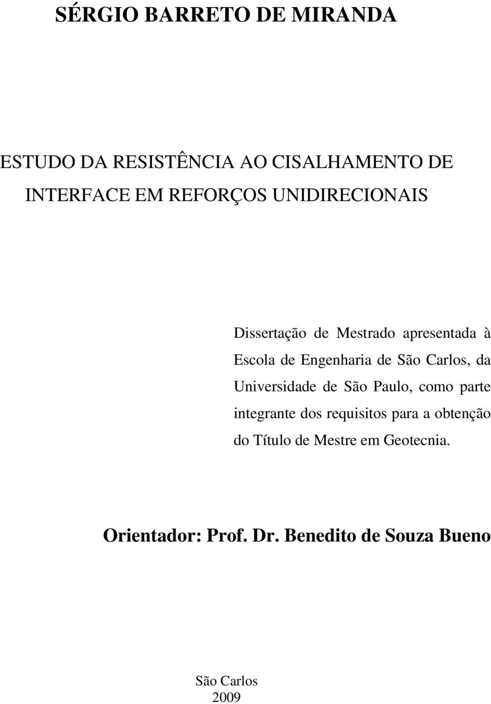 da Universidade de São Paulo, como parte integrante dos requisitos para a obtenção do