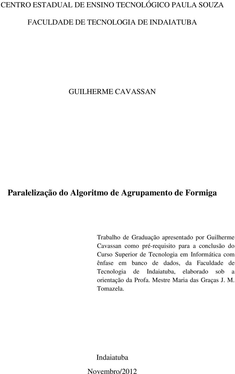 pré-requisito para a conclusão do Curso Superior de Tecnologia em Informática com ênfase em banco de dados, da