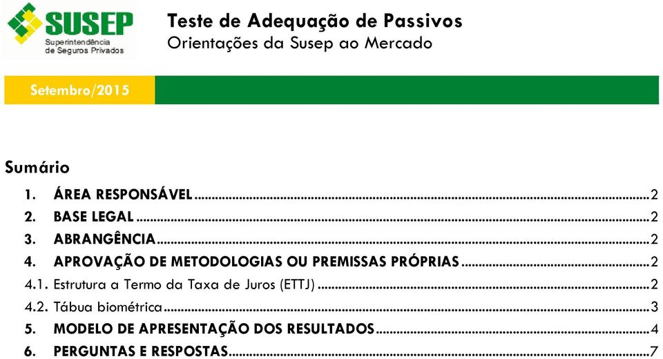 APROVAÇÃO DE METODOLOGIAS OU PREMISSAS PRÓPRIAS... 2 4.1.