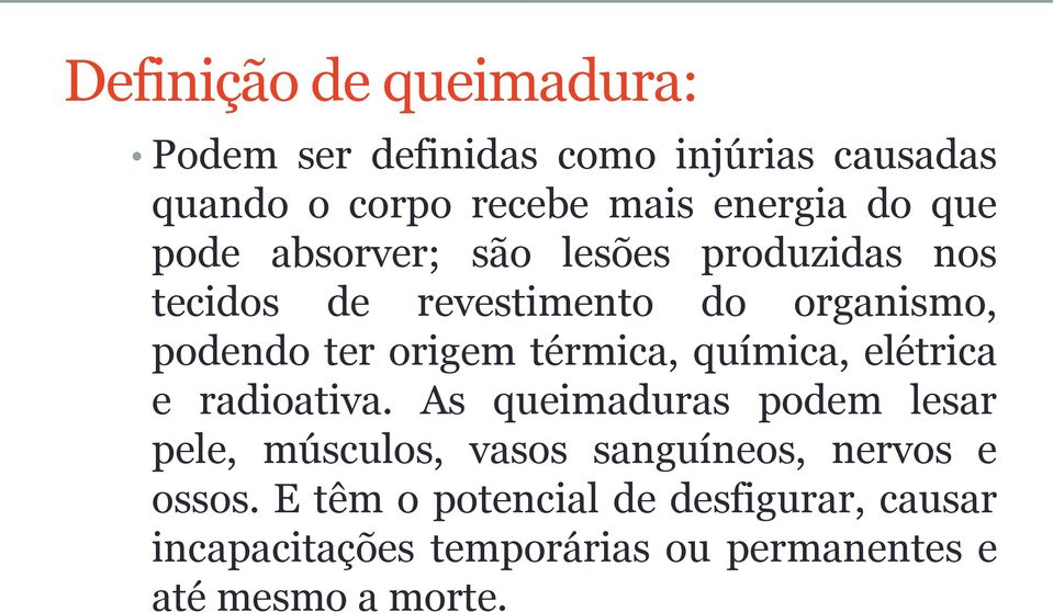 térmica, química, elétrica e radioativa.