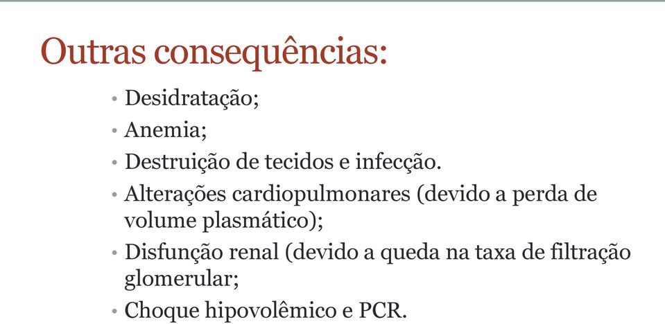 Alterações cardiopulmonares (devido a perda de volume