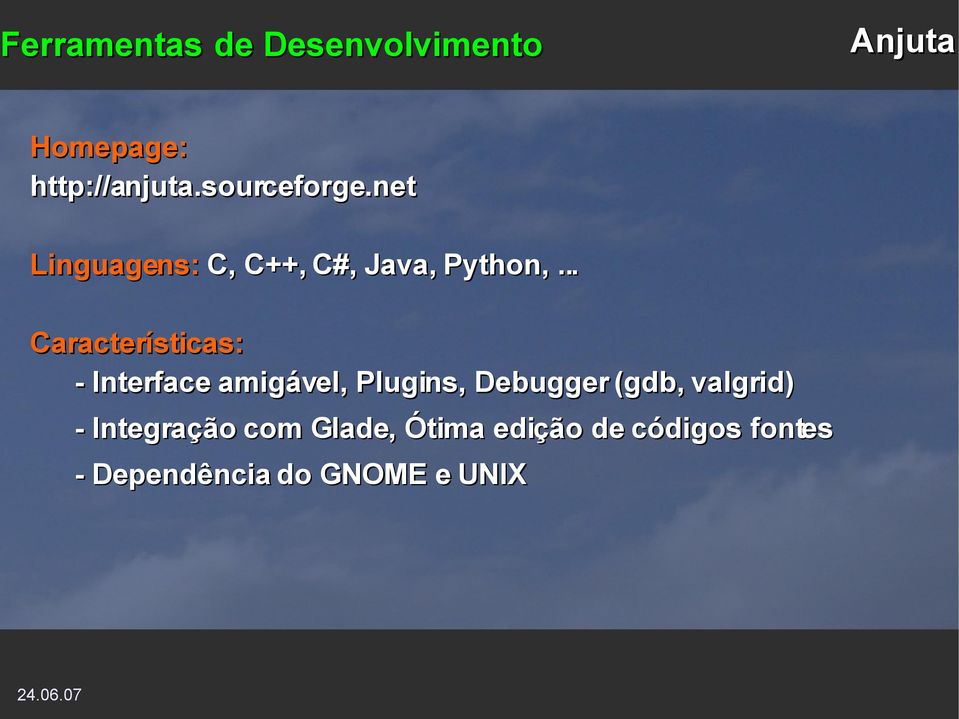 .. Características: - Interface amigável, Plugins, Debugger