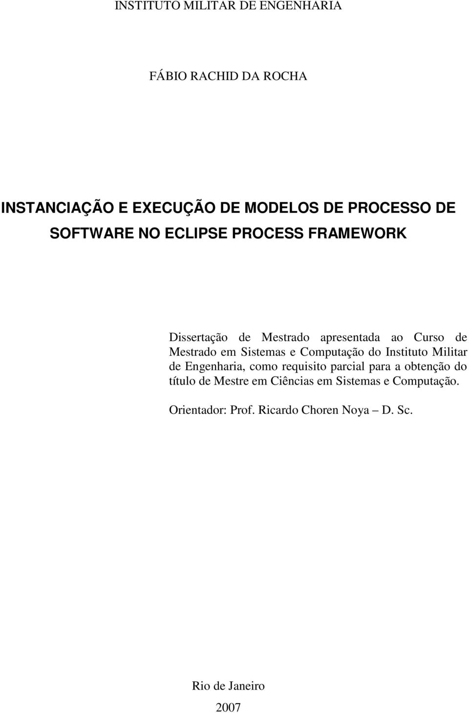 Sistemas e Computação do Instituto Militar de Engenharia, como requisito parcial para a obtenção do