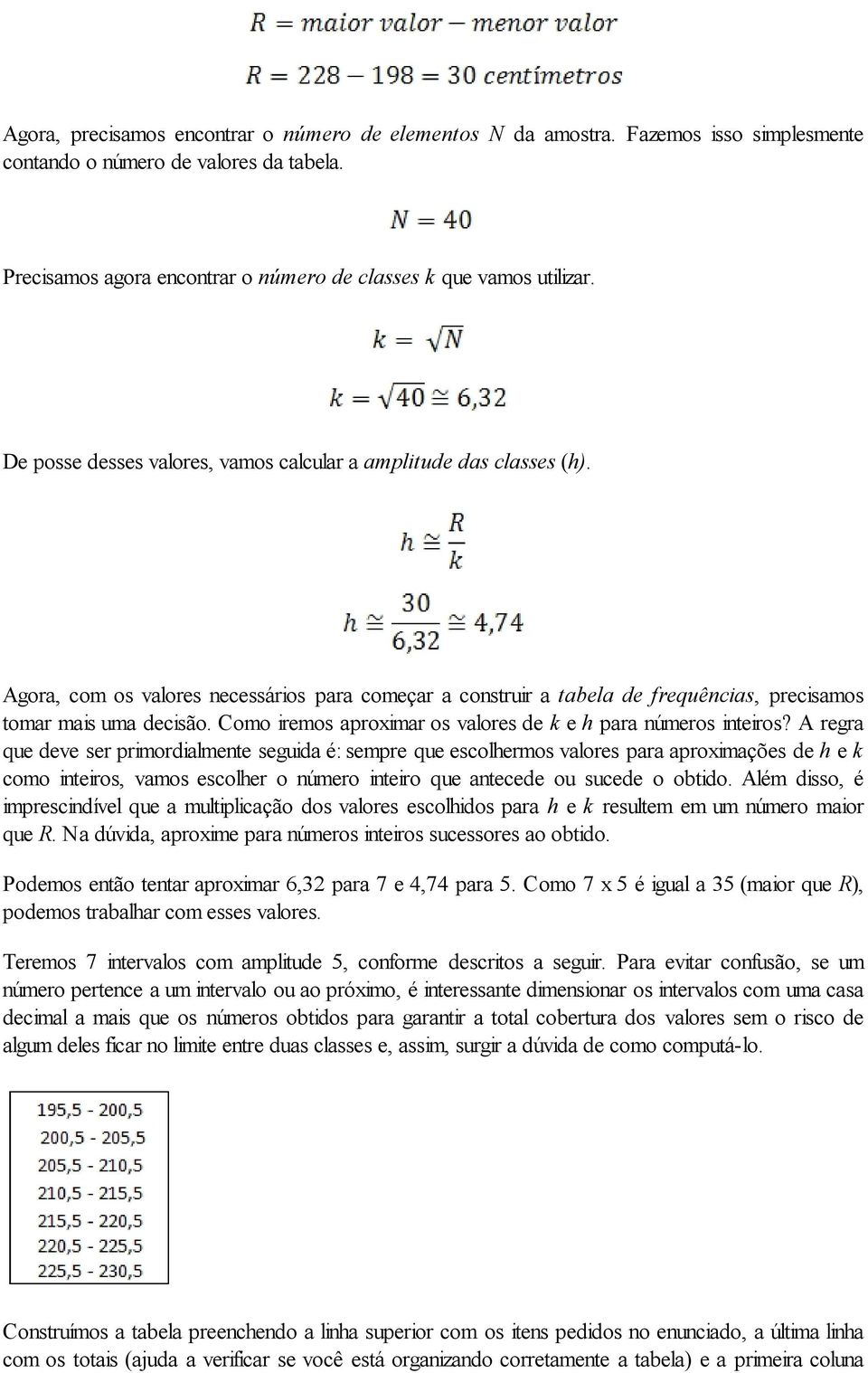 Como iremos aproximar os valores de k e h para números inteiros?