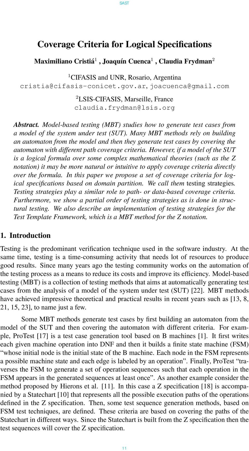 Many MBT methods rely on building an automaton from the model and then they generate test cases by covering the automaton with different path coverage criteria.