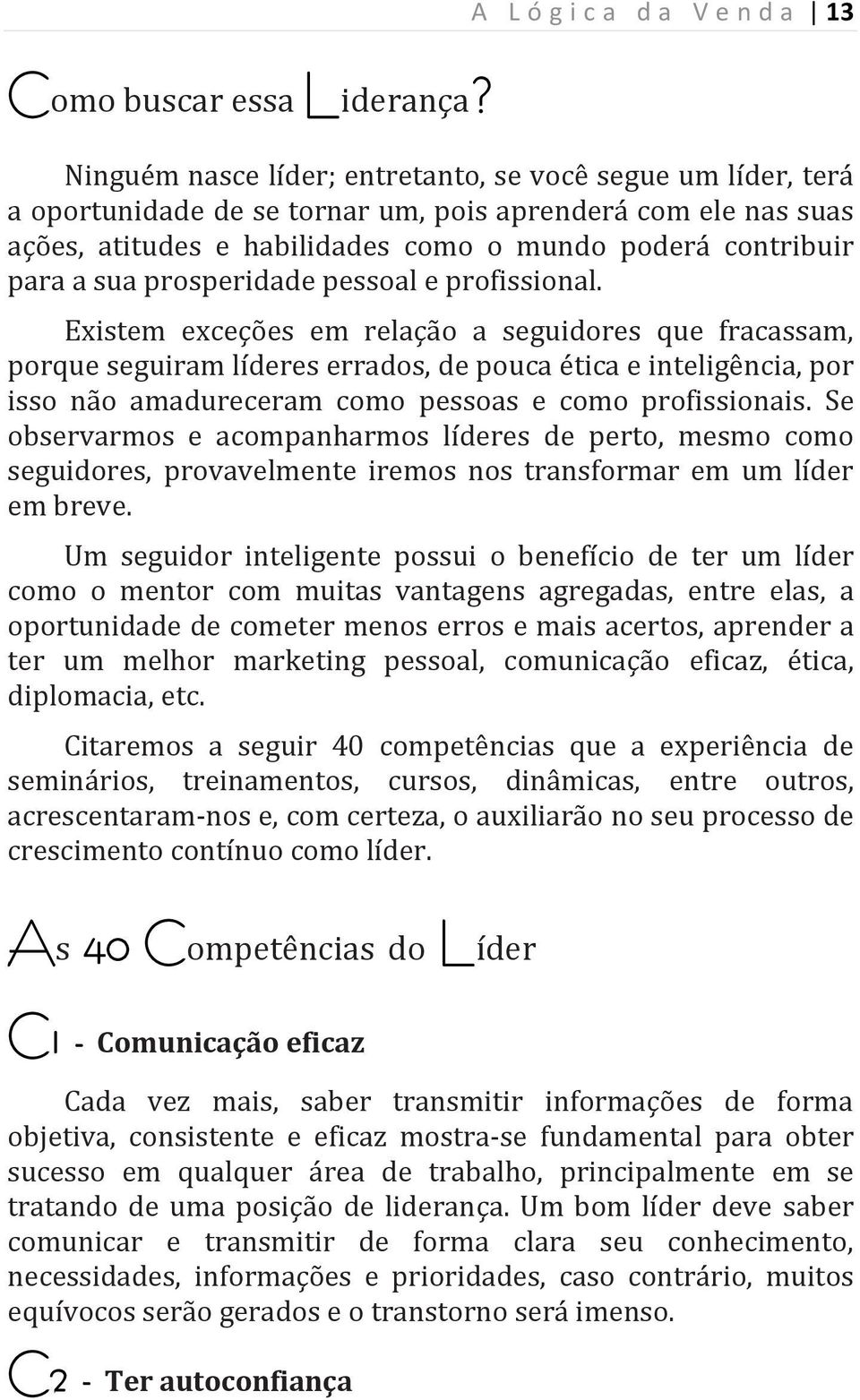 poderá contribuir para a sua prosperidade pessoal e profissional.