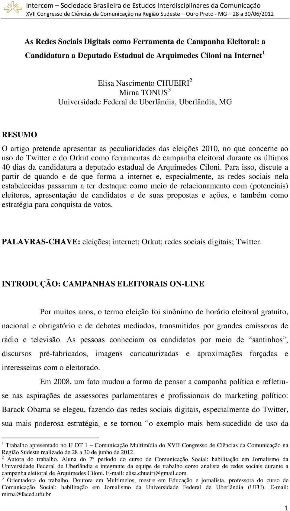 últimos 40 dias da candidatura a deputado estadual de Arquimedes Ciloni.