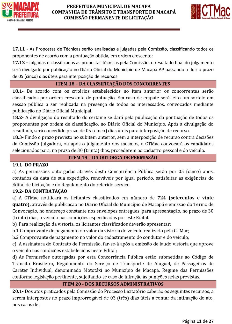 de 05 (cinco) dias úteis para interposição de recursos ITEM 18 DA CLASSIFICAÇÃO DOS CONCORRENTES 18.