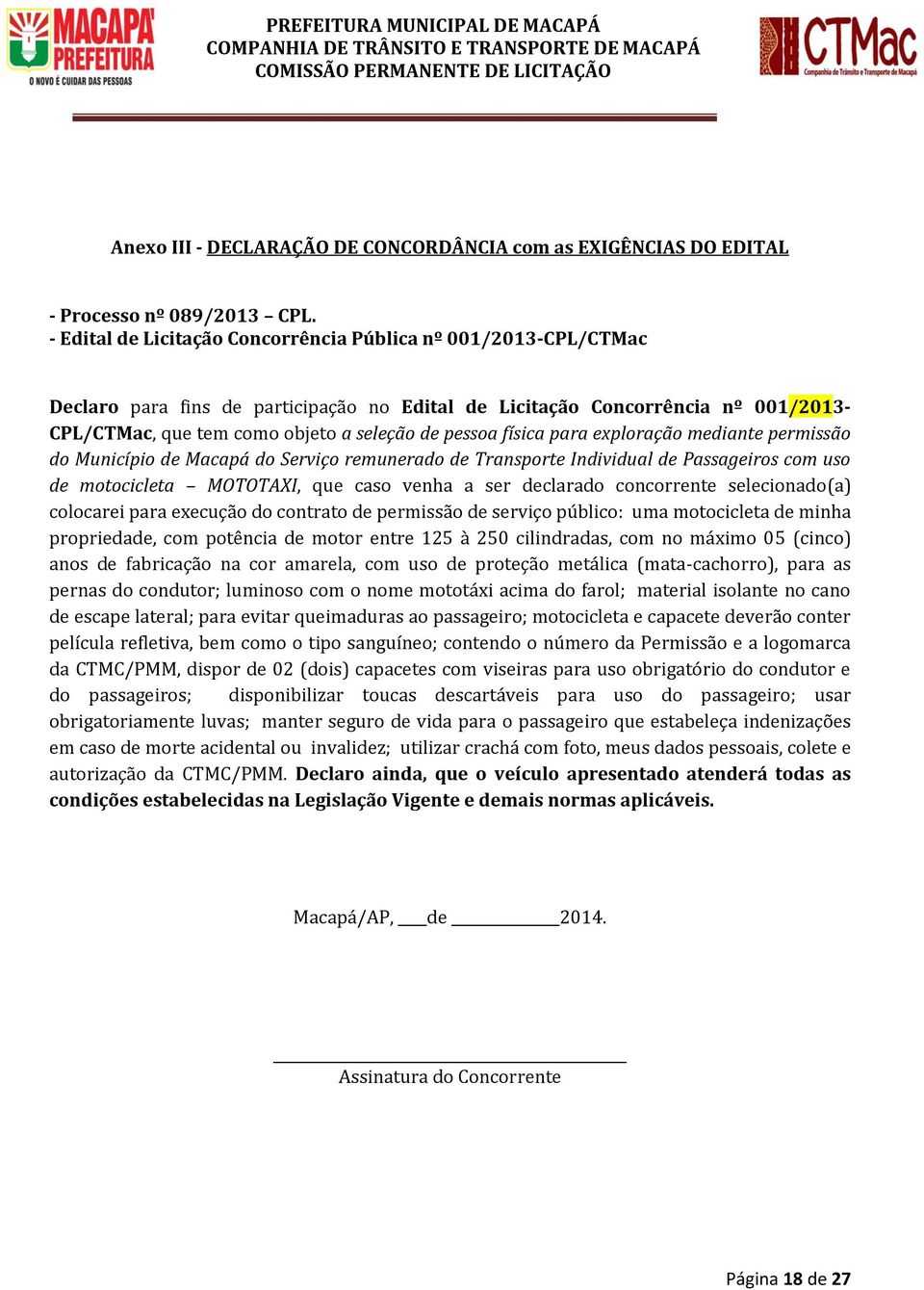 física para exploração mediante permissão do Município de Macapá do Serviço remunerado de Transporte Individual de Passageiros com uso de motocicleta MOTOTAXI, que caso venha a ser declarado