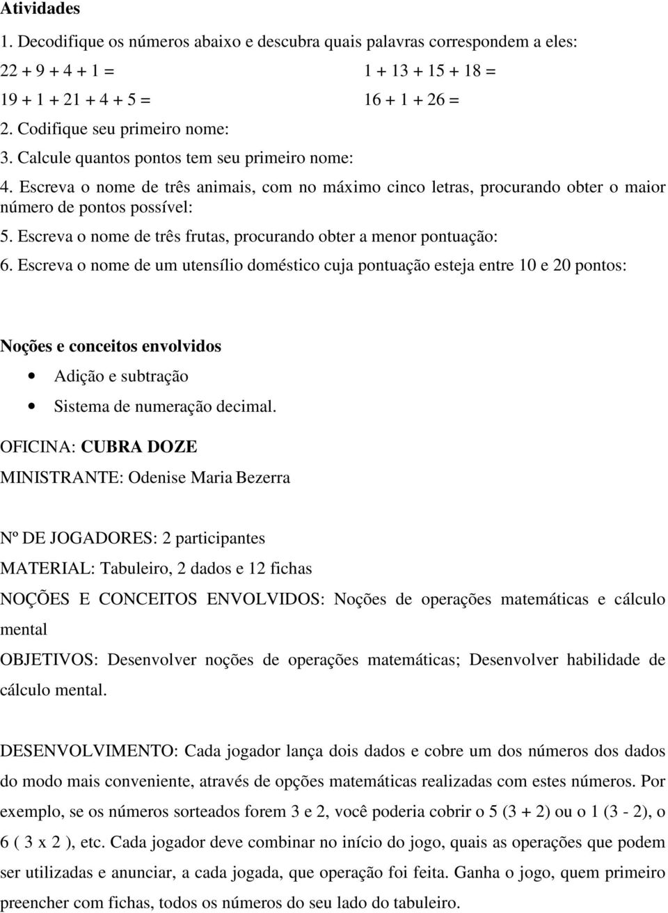 Escreva o nome de três frutas, procurando obter a menor pontuação: 6.