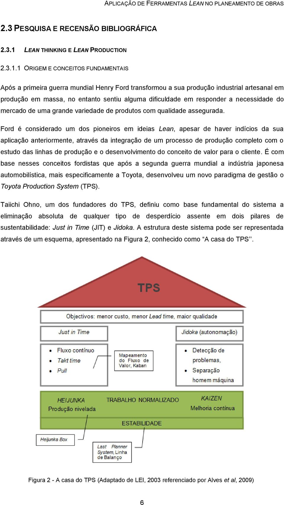 1 ORIGEM E CONCEITOS FUNDAMENTAIS Após a primeira guerra mundial Henry Ford transformou a sua produção industrial artesanal em produção em massa, no entanto sentiu alguma dificuldade em responder a