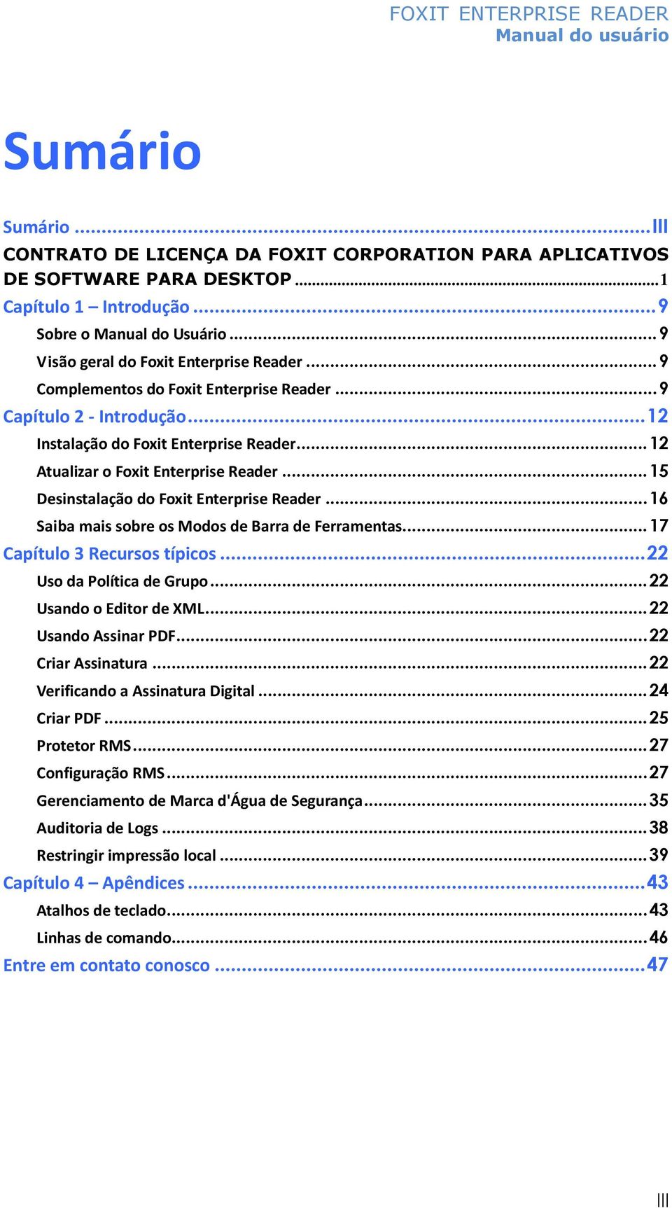 .. 12 Atualizar o Foxit Enterprise Reader... 15 Desinstalação do Foxit Enterprise Reader... 16 Saiba mais sobre os Modos de Barra de Ferramentas... 17 Capítulo 3 Recursos típicos.