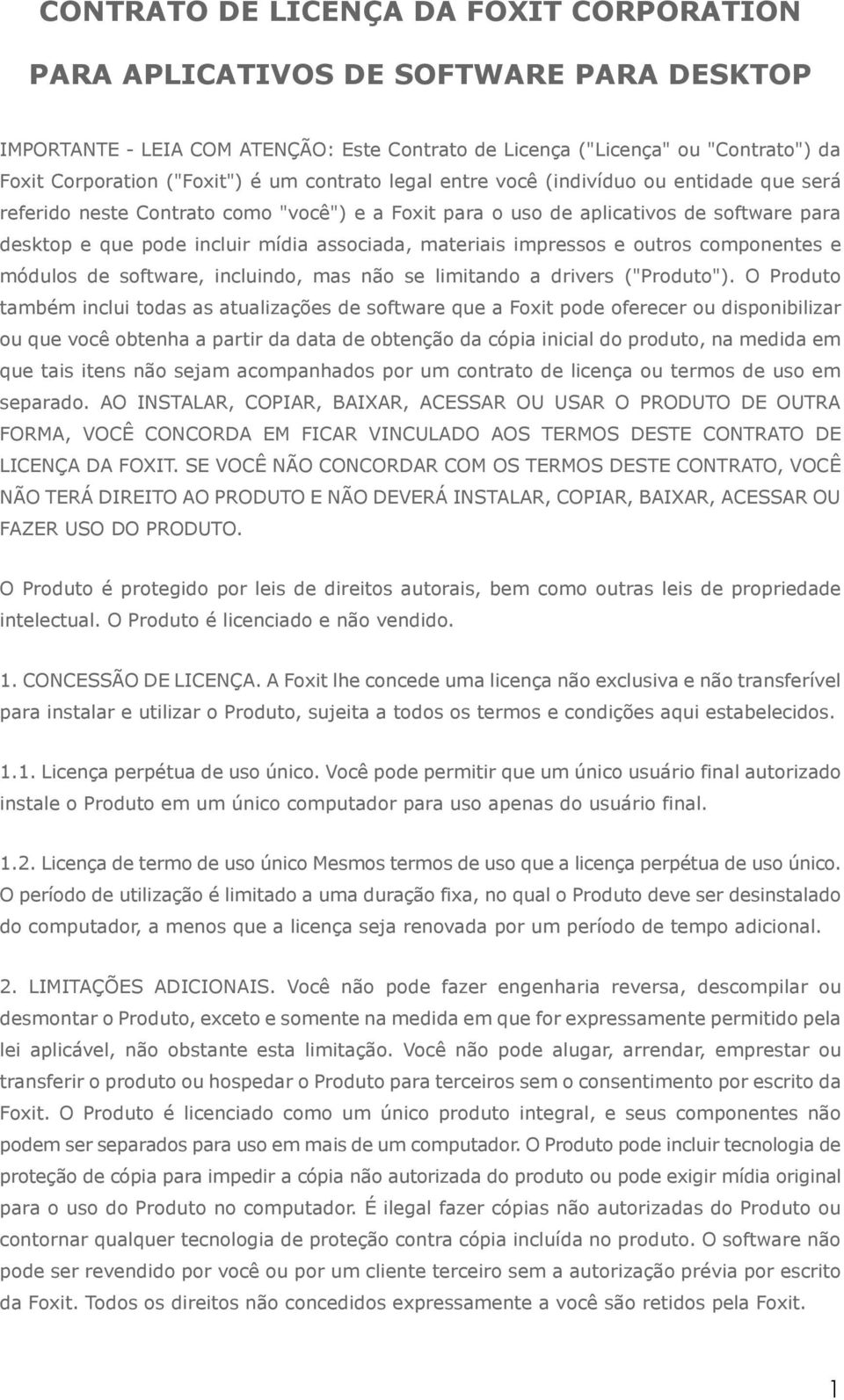 materiais impressos e outros componentes e módulos de software, incluindo, mas não se limitando a drivers ("Produto").