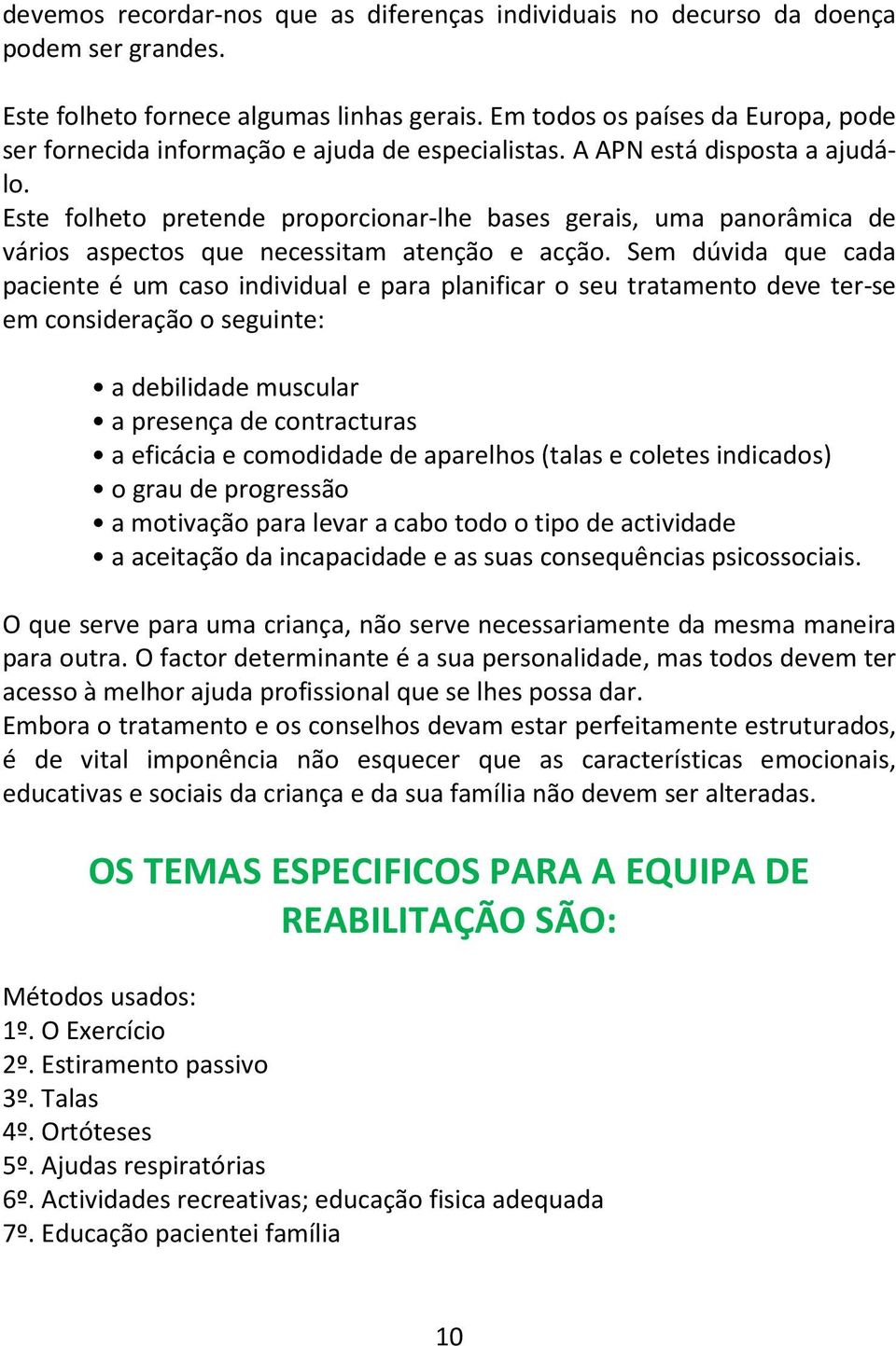 Este folheto pretende proporcionar-lhe bases gerais, uma panorâmica de vários aspectos que necessitam atenção e acção.