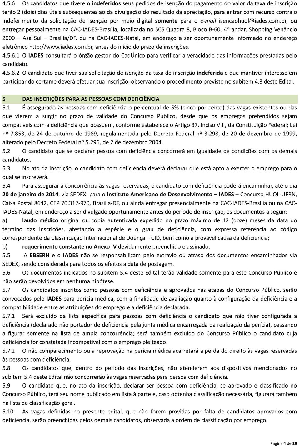 recurso contra o indeferimento da solicitação de isenção por meio digital somente para o e-mail isencaohuol@iades.com.