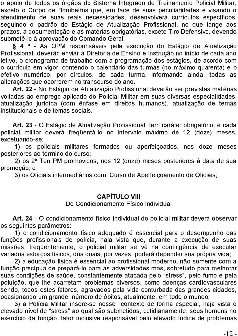 submetê-lo à aprovação do Comando Geral.