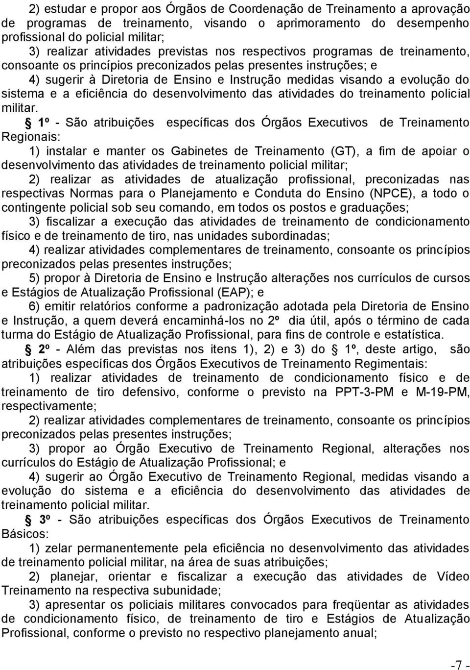 sistema e a eficiência do desenvolvimento das atividades do treinamento policial militar.