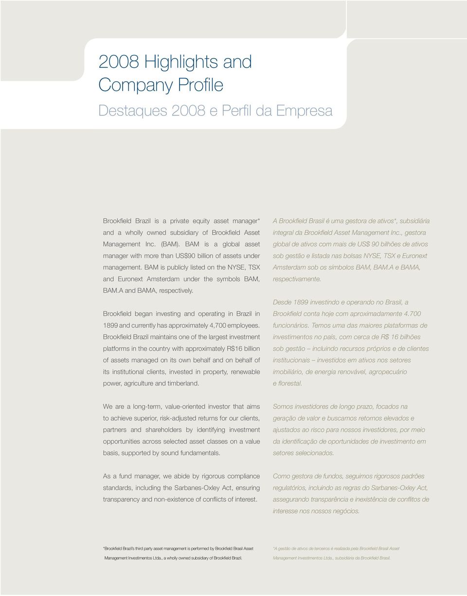 A and BAMA, respectively. Brookfield began investing and operating in Brazil in 1899 and currently has approximately 4,700 employees.