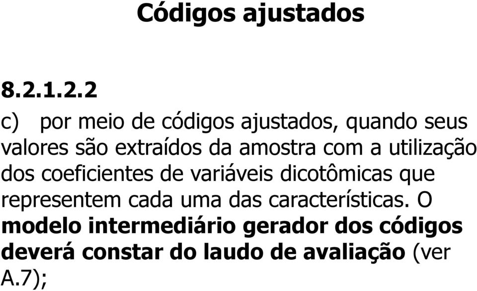 da amostra com a utilização dos coeficientes de variáveis dicotômicas que