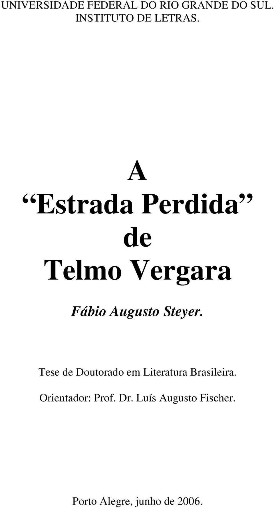 A Estrada Perdida de Telmo Vergara Fábio Augusto Steyer.