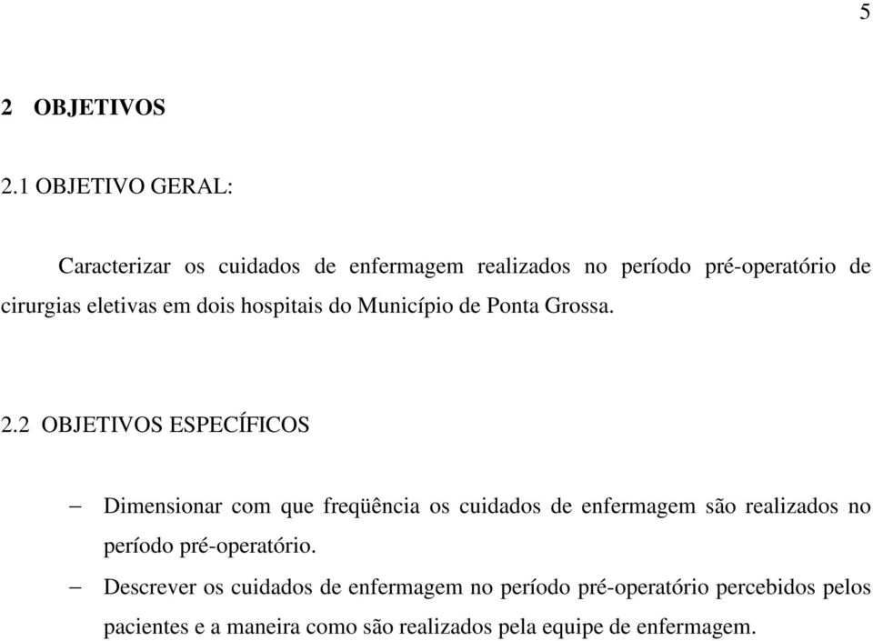 eletivas em dois hospitais do Município de Ponta Grossa. 2.