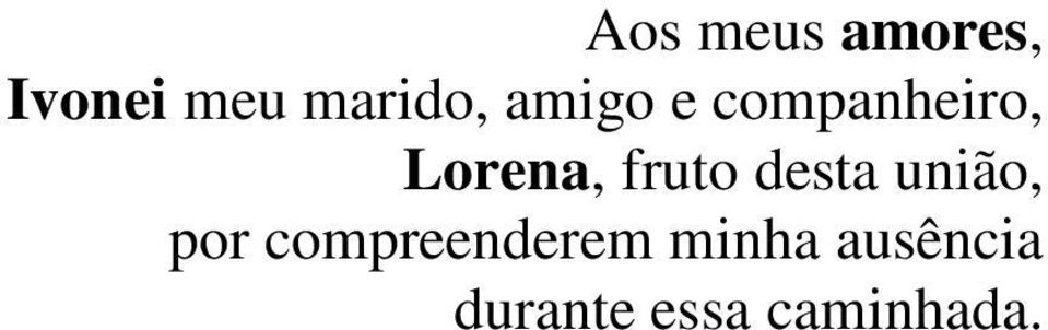 Lorena, fruto desta união, por