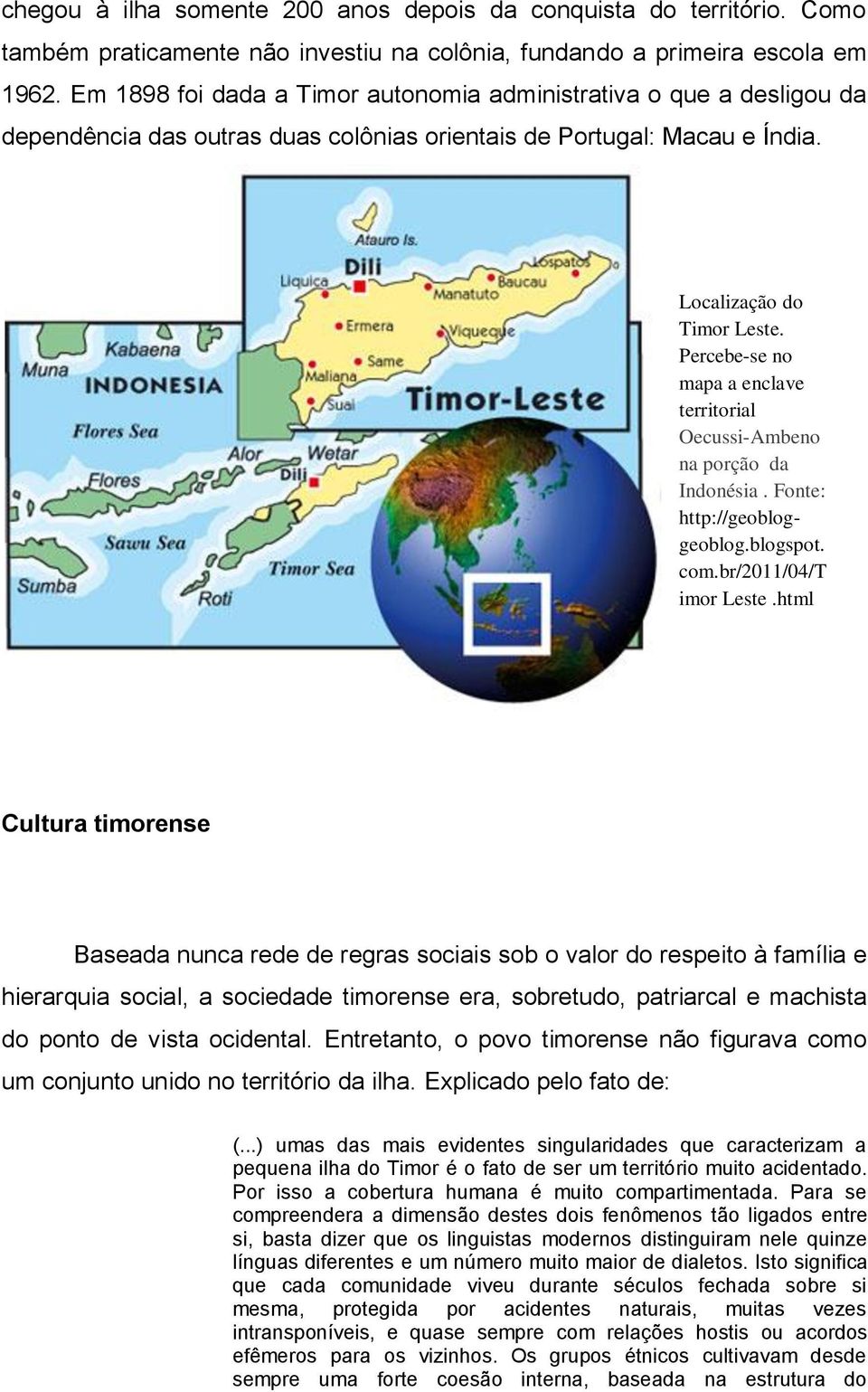 Percebe-se no mapa a enclave territorial Oecussi-Ambeno na porção da Indonésia. Fonte: http://geobloggeoblog.blogspot. com.br/2011/04/t imor Leste.