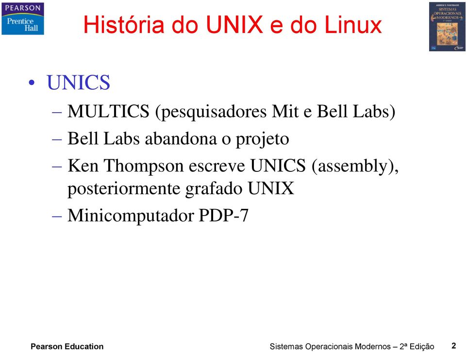 UNICS (assembly), posteriormente grafado UNIX Minicomputador