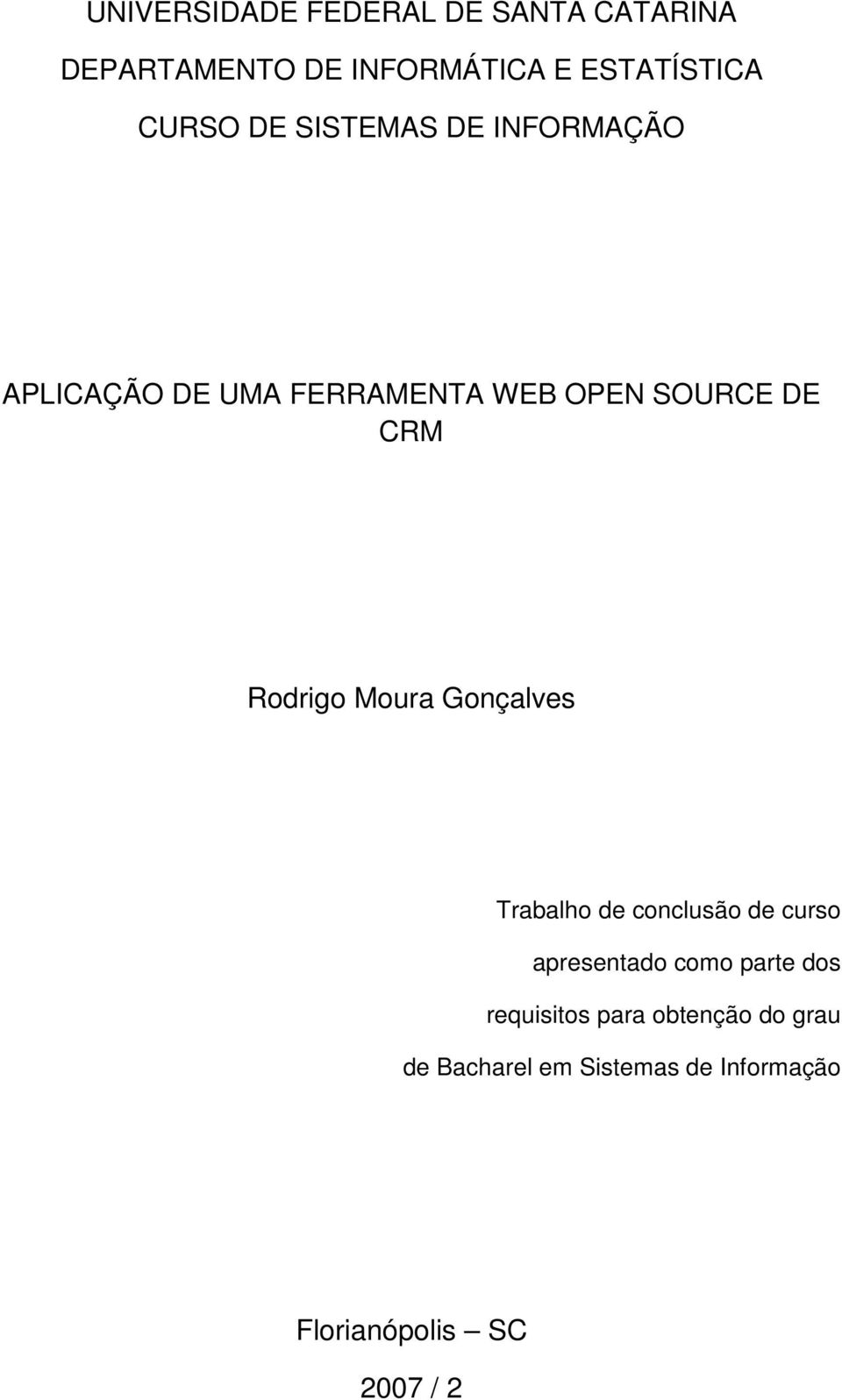 Rodrigo Moura Gonçalves Trabalho de conclusão de curso apresentado como parte dos