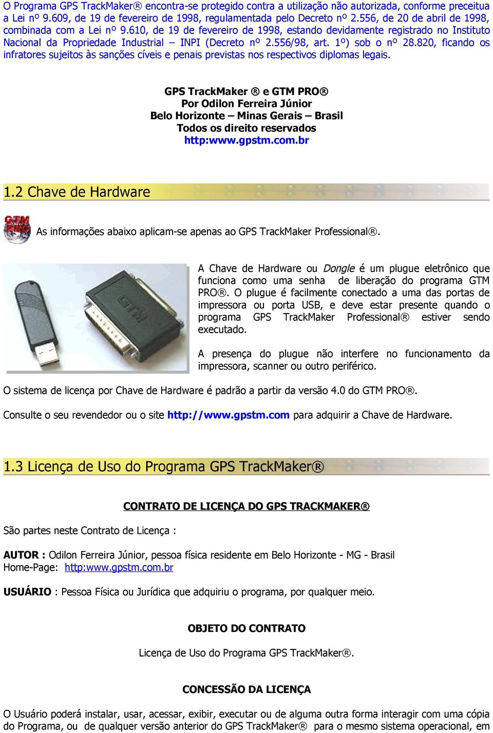 1º sob o nº 28.820, ficando os infratores sujeitos às sanções cíveis e penais previstas nos respectivos diplomas legais.