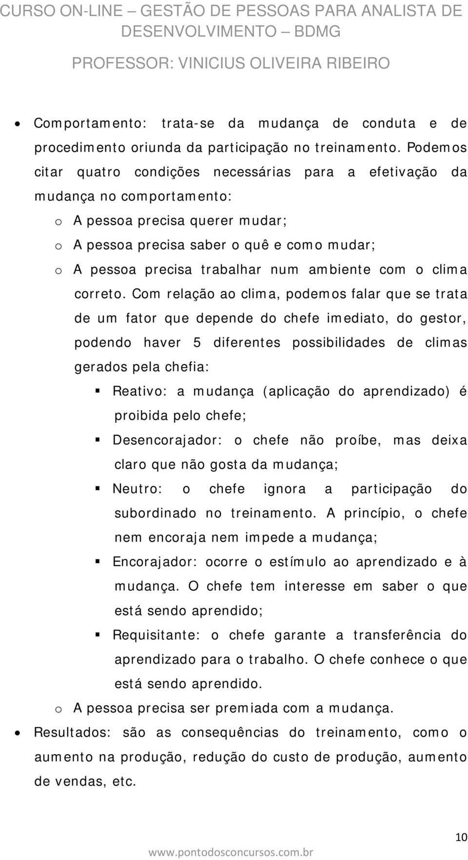 num ambiente com o clima correto.