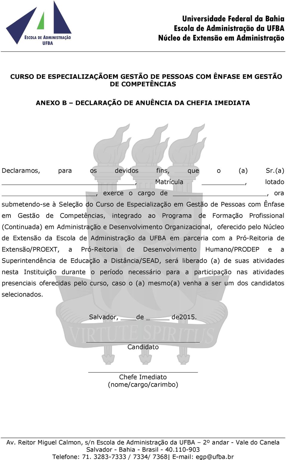 Profissional (Continuada) em Administração e Desenvolvimento Organizacional, oferecido pelo Núcleo de Extensão da em parceria com a Pró-Reitoria de Extensão/PROEXT, a Pró-Reitoria de Desenvolvimento